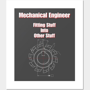 Mechanical Engineer Fitting Stuff Into Other Stuff Posters and Art